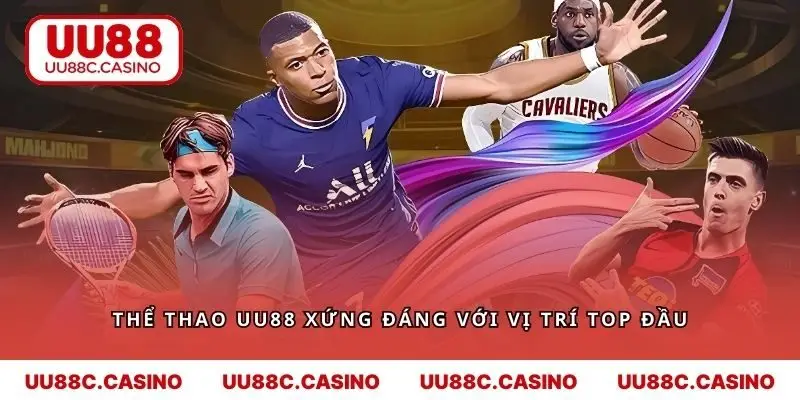 Thể thao UU88 xứng đáng với vị trí top đầu