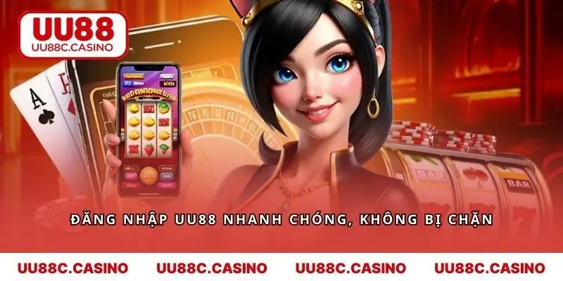 Đăng nhập UU88 nhanh chóng, không bị chặn